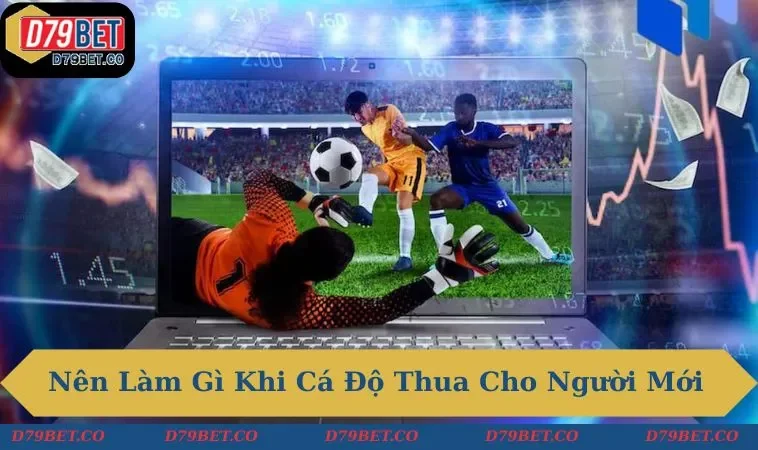 Nên làm gì khi cá độ thua